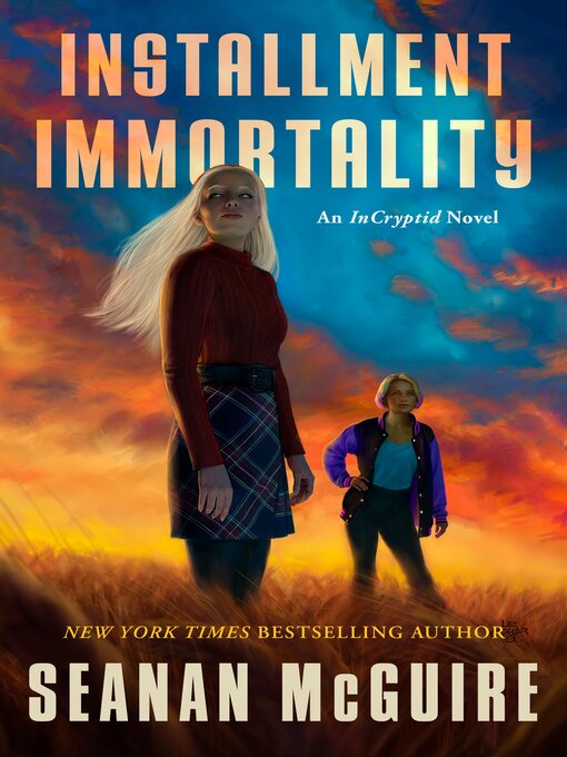 Title details for Installment Immortality by Seanan McGuire - Available